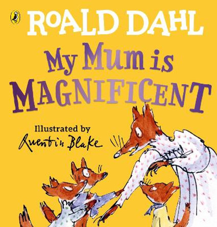 My Mum is Magnificent by Roald Dahl