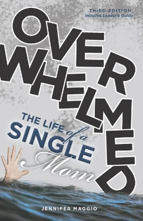 Overwhelmed: The Life of a Single Mom by Jennifer Barnes Maggio 9798675341511