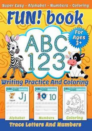 FUN! book: ABC 123 - Writing practice and coloring - Trace letters and numbers - Super Easy - Alphabet - Numbers - Coloring - Handwriting by Writing Knowledge Treasure 9798674805885