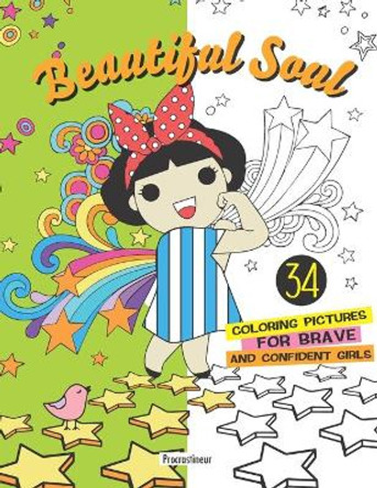 Beautiful Soul: 34 coloring pictures for brave, confident girls by Procrastineur 9798677468018