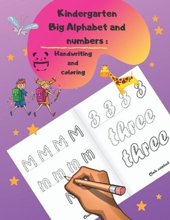 Kindergarten Big Alphabet and numbers Handwriting and coloring: tracing and coloring numbers, letters, animals and shapes, Book for Preschoolers, Practice Activity Book for Toddlers by Chela Saro 9798679066458