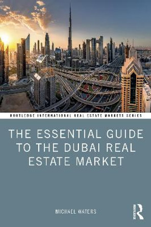 The Essential Guide to the Dubai Real Estate Market by Michael Waters