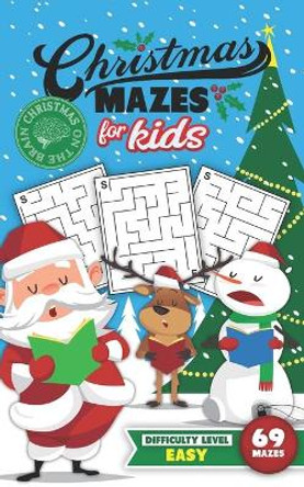 Christmas Mazes for Kids 69 Mazes Difficulty Level Easy: Fun Maze Puzzle Activity Game Books for Children - Holiday Stocking Stuffer Gift Idea - Santa Carolers by Christmas on the Brain 9798696645155