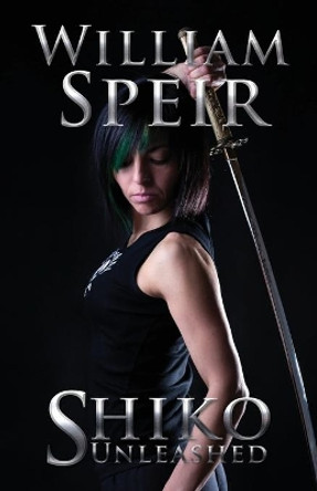 Shiko Unleashed by William Speir 9781950560523