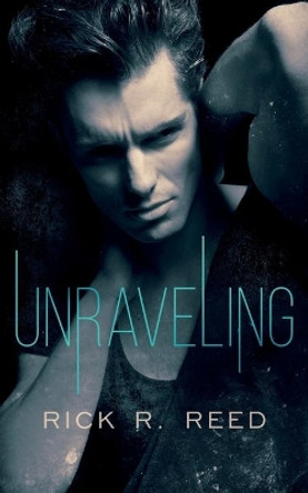 Unraveling by Rick R Reed 9781951880170
