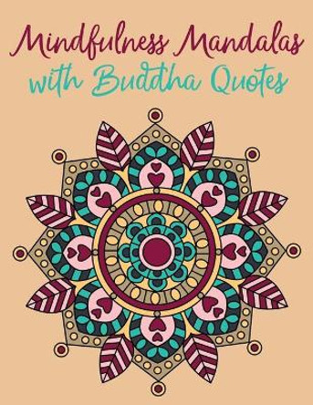 Mindfulness Mandalas with Buddha Quotes: Simple Mindfulness Coloring Book for Adults Designed for Mindful Meditation, Relaxation and Stress Relief by Tower Of Mindfulness 9798712680580