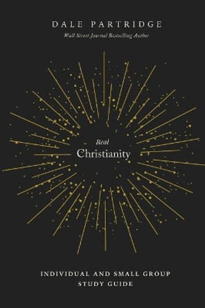 Real Christianity: Individual and Small Group Study Guide by Dale Partridge 9781733983334