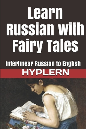 Learn Russian with Fairy Tales: Interlinear Russian to English by Bermuda Word Hyplern 9781987949773