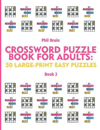 Crossword Puzzle Book for Adults: 50 Large-Print Easy Puzzles (book 2) by Phlil Brain 9798711474500