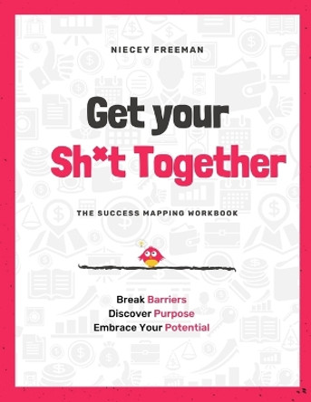 Get Your Sh*t Together: The Workbook by Niecey Freeman 9781792350955