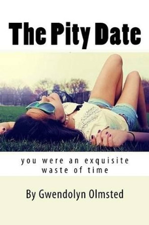 The Pity Date by Gwendolyn Olmsted 9781522903963