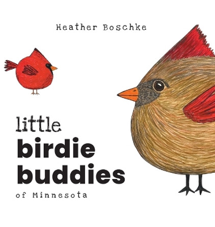 Little Birdie Buddies of Minnesota by Heather Boschke 9798986979403