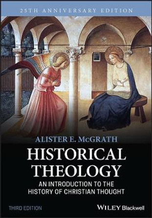 Historical Theology – An Introduction to the History of Christian Thought by AE McGrath