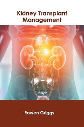 Kidney Transplant Management by Rowen Griggs 9798887402260