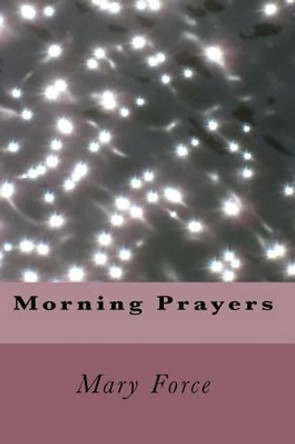 Morning Prayers by Mary Force 9781535294188