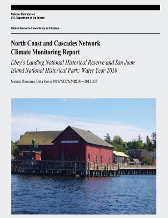 North Coast and Cascades Network Climate Monitoring Report: Ebey's Landing National Historical Reserve and San Juan Island National Historical Park; Water Year 2010 by National Park Service 9781548895839