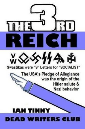 THIRD REICH - Swastikas were &quot;S&quot; letters for &quot;SOCIALIST&quot; - the USA's Pledge of Allegiance was the origin of Hitler salutes & Nazi behavior by Pointer Institute 9781517010263