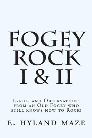 Fogey Rock I & II by E Hyland Maze 9781500861032