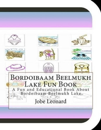 Bordoibaam Beelmukh Lake Fun Book: A Fun and Educational Book About Bordoibaam Beelmukh Lake by Jobe Leonard 9781505307047