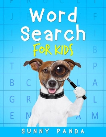 Word Search For Kids: Fun and Educational Word Search Puzzles For Kids Ages 5 - 10 by Sunny Panda 9781703482355