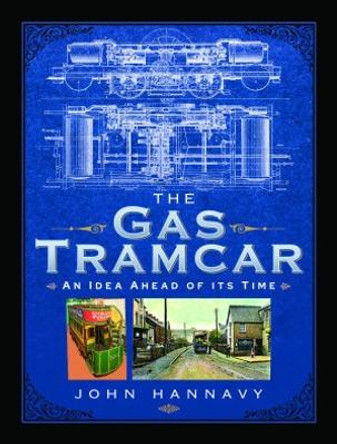 The Gas Tramcar: An Idea Ahead of its Time by John Hannavy