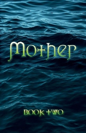 Mother: Book Two by Angelina Maffeo 9781732751743