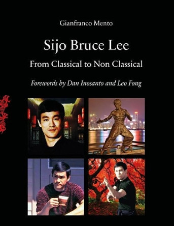 Sijo Bruce Lee: From Classical to Non Classical by Gianfranco Mento 9781984371300