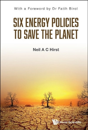Six Energy Policies To Save The Planet by Neil A C Hirst 9781800615038