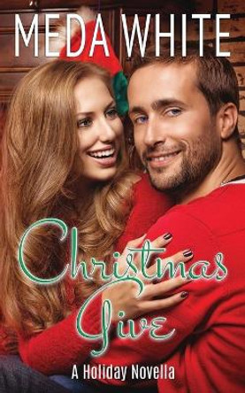 Christmas Give: A Christmas Novella by Meda White 9781941287064
