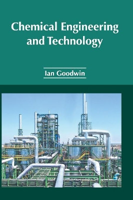Chemical Engineering and Technology by Ian Goodwin 9781632385918