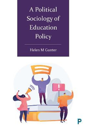 A Political Sociology of Education Policy by Helen Gunter