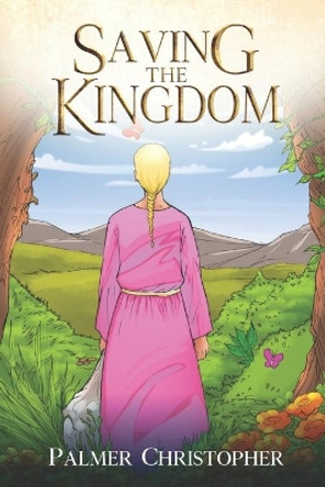 Saving The Kingdom by Palmer Christopher 9798647846075