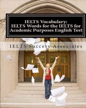 IELTS Vocabulary: IELTS Words for the IELTS for Academic Purposes English Test by Ielts Success Associates 9781949282252