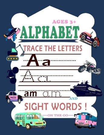 Trace Letters Of The Alphabet and Sight Words (On The Go): Preschool Practice Handwriting Workbook: Kindergarten and Kids Ages 3-6 Reading And Writing by Creative Desifn Publications 9798666739341