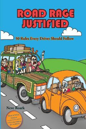 Road Rage Justified (black and white interior edition): 50 Rules Every Driver Should Follow by Filipe Yuhoff 9781938517679