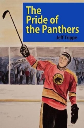 The Pride of the Panthers by Jeff Trippe 9781941091005