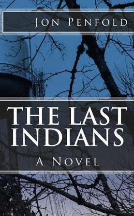 The Last Indians by Jon Penfold 9781544829128