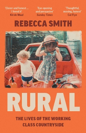 Rural: The Lives of the Working Class Countryside by Rebecca Smith 9780008526313