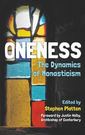 Oneness: The Dynamics of Monasticism by Stephen Platten 9780334055327