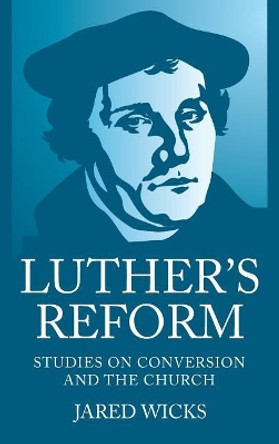 Luther's Reform by Jared Sj Wicks 9781532671678