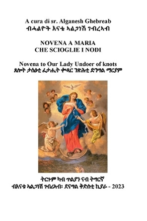 La novena a Maria che scioglie i nodi by Alganesh Ghebreab Kidane 9791221486285