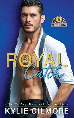 Royal Catch by Kylie Gilmore 9781942238843