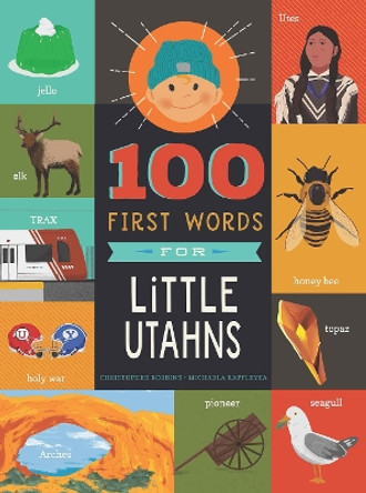 100 First Words for Little Utahns: A Board Book by Christopher Robbins 9781641709590