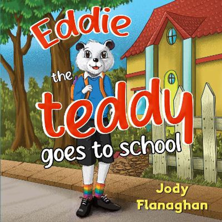 Eddie the teddy goes to school by Jody Flanaghan 9781838752910