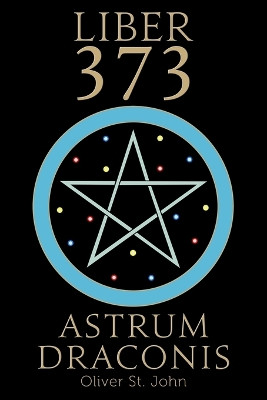 Liber 373 Astrum Draconis by Oliver St John 9781788086103