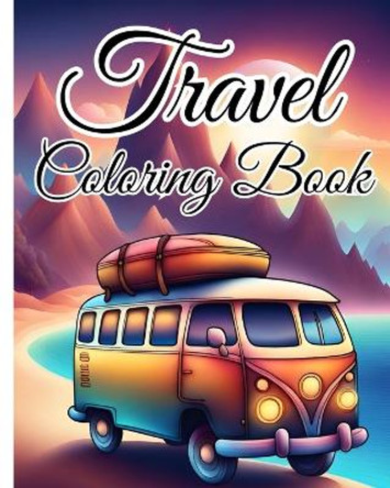 Travel Coloring Book For Kids Ages 4-8: Travel Coloring Pages for Anxiety, Stress Relief and Mindfulness by Thy Nguyen 9798880564712