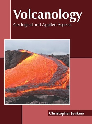 Volcanology: Geological and Applied Aspects by Christopher Jenkins 9781639895618