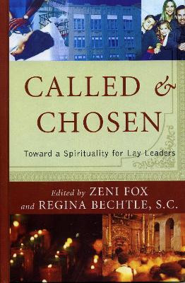 Called and Chosen: Toward a Spirituality for Lay Leaders by Zeni Fox 9780742531994