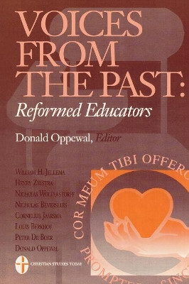Voices from the Past: Reformed Educators by Donald Oppewal 9780761807674