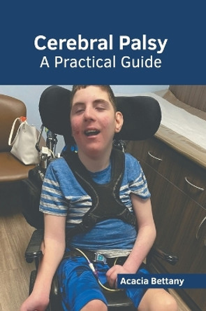 Cerebral Palsy: A Practical Guide by Acacia Bettany 9781639279739